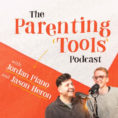 The Parenting Tools Podcast:Jason Heron & Jordan Piano