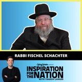 Rabbi Fischel Schachter: A Storytelling Rabbi Shares Inner Thoughts on Navigating Life & Israel
