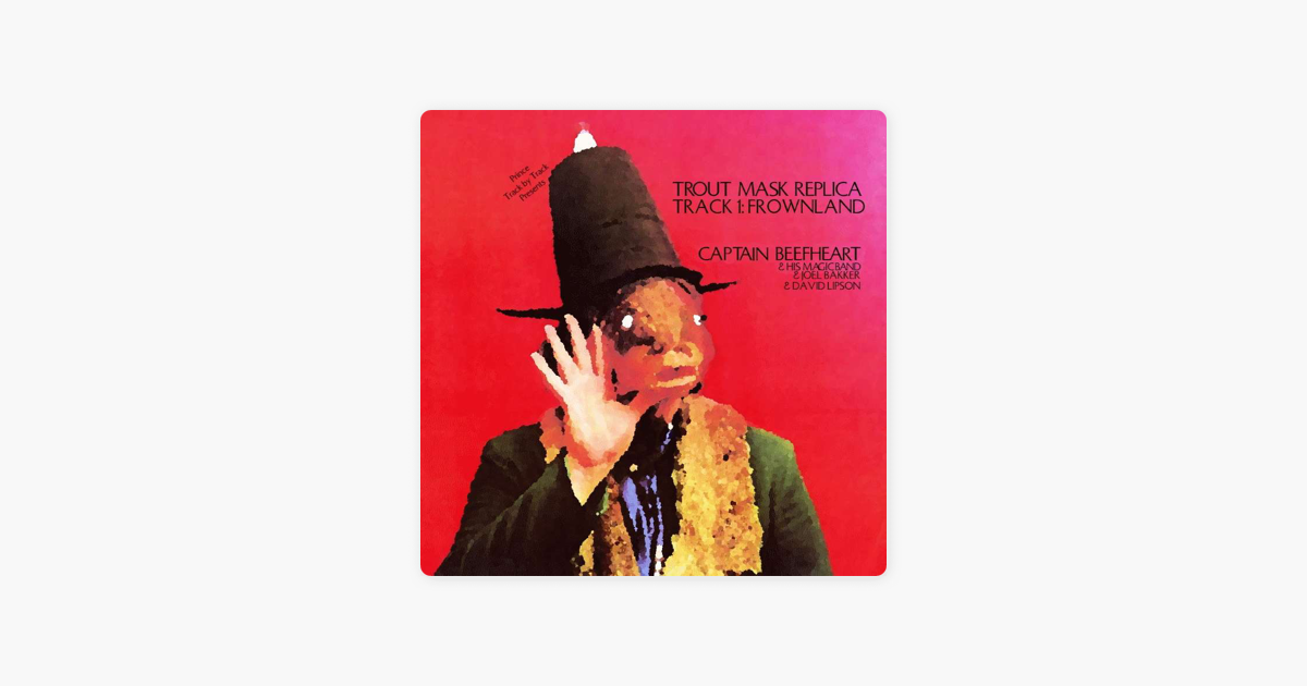 Prince: Track by Track: Trout Mask Replica: Track 1 Frownland on Apple  Podcasts