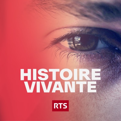 Histoire Vivante ‐ La 1ère:RTS - Radio Télévision Suisse