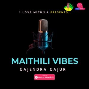Maithili Vibes | Gajendra Gajur
