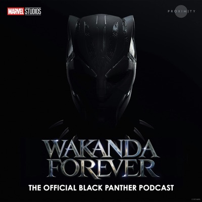 Wakanda Forever: The Official Black Panther Podcast:Marvel Entertainment