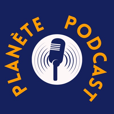 Planète Podcast Planète Podcast