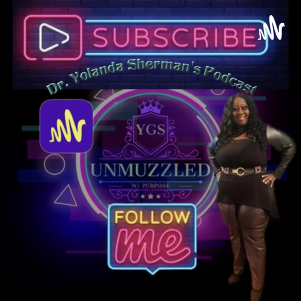 Unmuzzled with Purpose with Dr. Yolanda Sherman