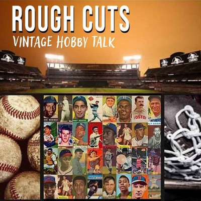 Rough Cuts: Vintage Hobby Talk Rough Cuts: Vintage Hobby Talk