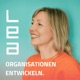 Organisationen entwickeln. Der LEA-Podcast für zukunftsfähige Unternehmen.
