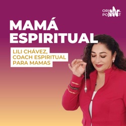 Lilí Chávez - Coach Espiritual para Mamás