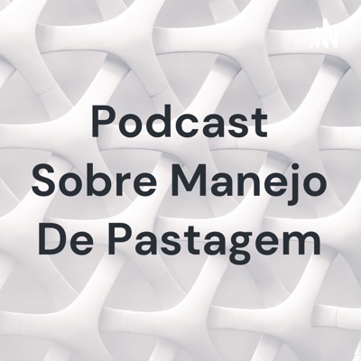 Podcast Sobre Manejo De Pastagem