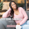 The City Girl Savings Podcast - Raya Reaves