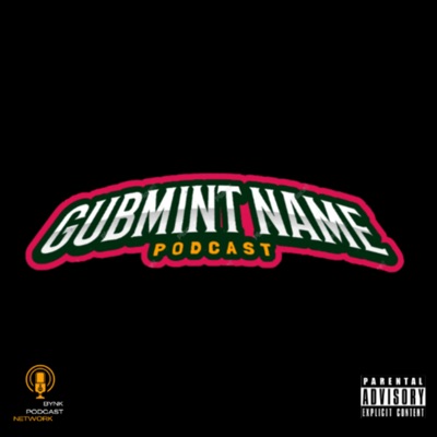 Gubmint Name Podcast