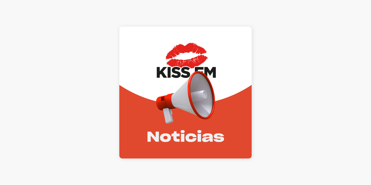 KISS FM NOTICIAS en Apple Podcasts