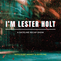 I'm Lester Holt: A Dateline Recap Show