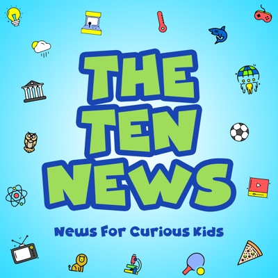 The Ten News, News For Curious Kids:Small But Mighty Media