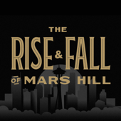 The Rise and Fall of Mars Hill - Christianity Today