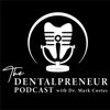 The Dentalpreneur Podcast w/ Dr. Mark Costes - Mark Costes