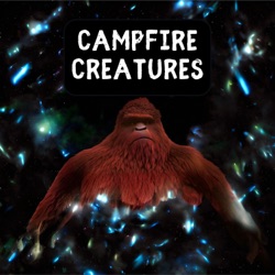 Campfire Creatures: Tales of Folklore, Bigfoot and Supernatural Surprises