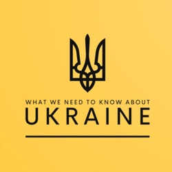 What We Need To Know About Ukraine