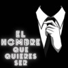El Hombre Que Quieres Ser