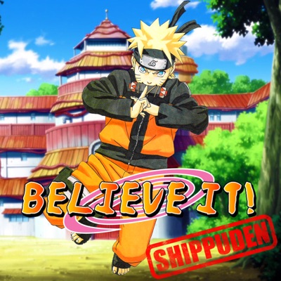 Believe It! A Naruto Podcast:Believe It!