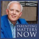 Parenting Matters Now with Dr. Roger Smith