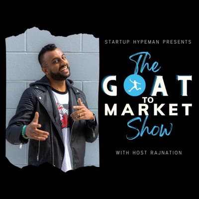 Startup Hypeman: The GOAT to Market Show Startup Hypeman: The GOAT to Market Show