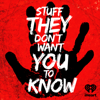 Stuff They Don't Want You To Know - iHeartPodcasts