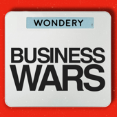 Business Wars - Wondery
