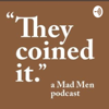 They Coined It, a Mad Men Podcast - Daniel Jasper & Roberta Lipp