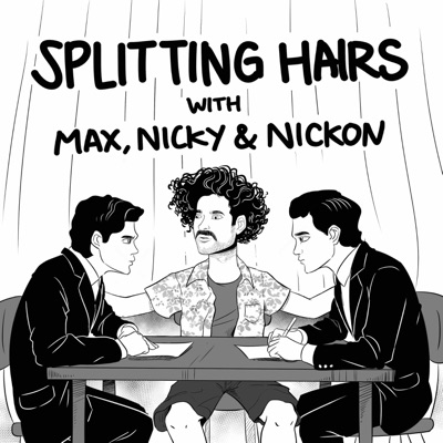 Splitting Hairs with Max, Nicky & Nickon