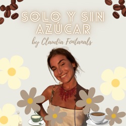 Solo y sin azúcar I Claudia Fontanals