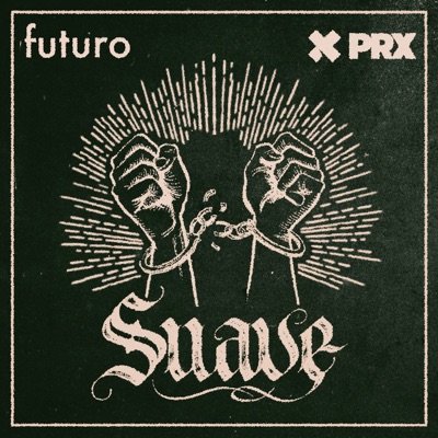 Suave:Futuro Studios and PRX