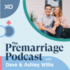 The Premarriage Podcast with Dave & Ashley Willis - XO Podcast Network, Dave WIllis, Ashley Willis