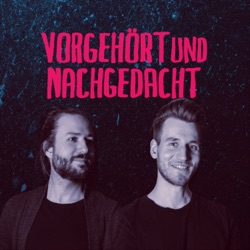 Vorgehört und Nachgedacht