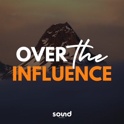 Over The Influence: The Alcohol Free Podcast:Sound Rebel