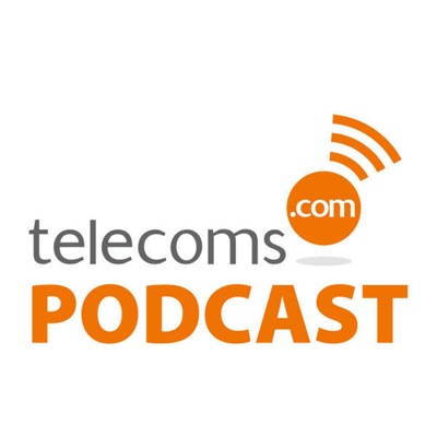 Telecoms.com Podcast:Telecoms.com