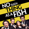 No Such Thing As A Fish - No Such Thing As A Fish