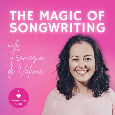 The Magic of Songwriting with Francesca de Valence