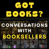 Got Books? Conversations with Booksellers - Antonia Caraveteanu