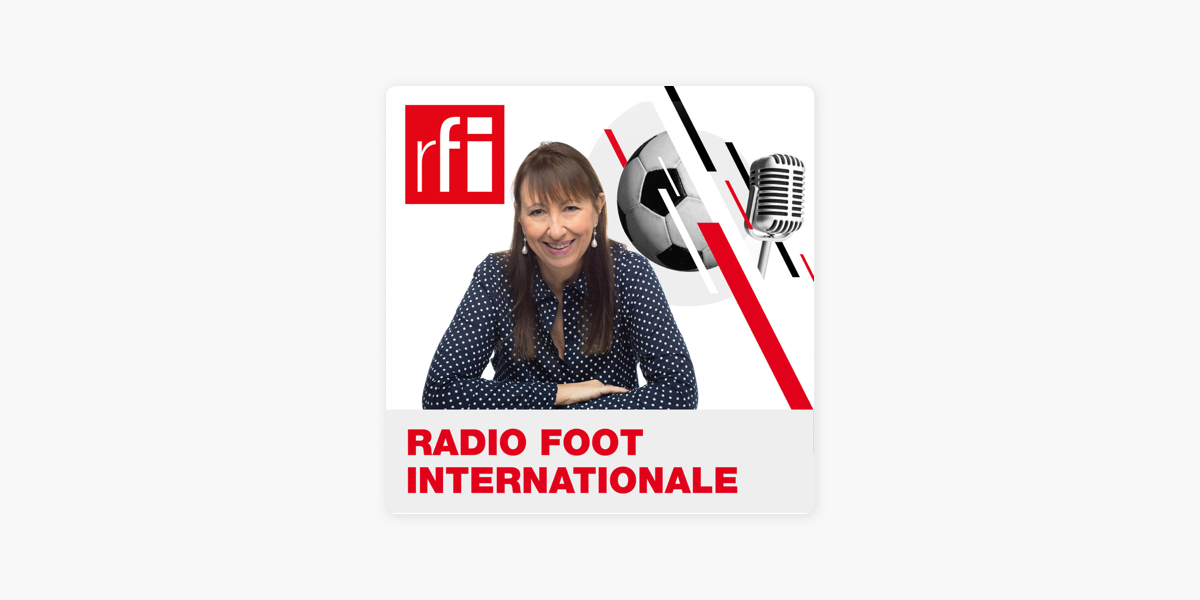 Radio Foot Internationale sur Apple Podcasts