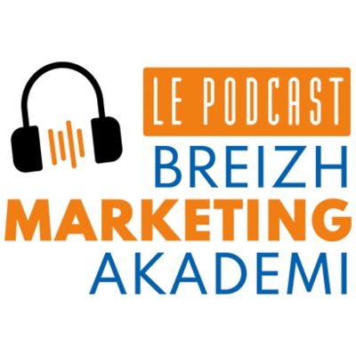 Le podcast de la Breizh Marketing Akademi
