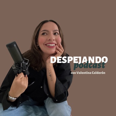 Despejando Podcast con Valentina Calderón Despejando Podcast con Valentina Calderón