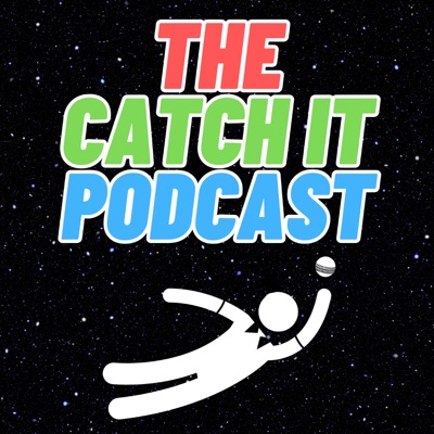 The Catch It Podcast