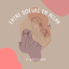 Entre soeurs en Allah - sheisilhaam