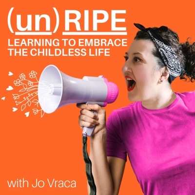 unRipe - Learning to Embrace the Childless Life unRipe - Learning to Embrace the Childless Life