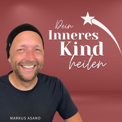 Dein Inneres Kind heilen ❤️:Markus Asano