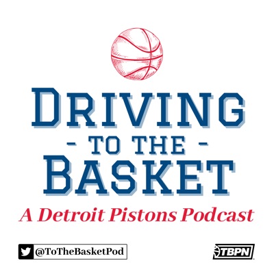 Driving to the Basket: A Detroit Pistons Podcast