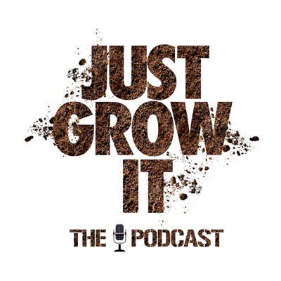 Just Grow It: The Podcast