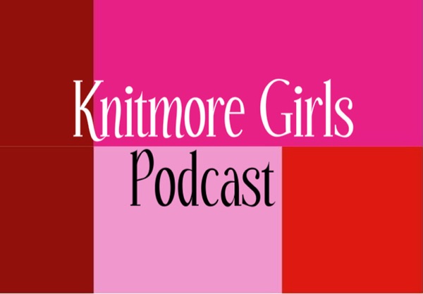 Knitmoregirls's Podcast