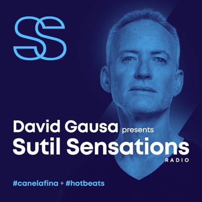 DAVID GAUSA presents SUTIL SENSATIONS PODCAST:DAVID GAUSA