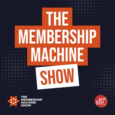 Membership Machine Show | Membership |  WordPress | Community | Marketing